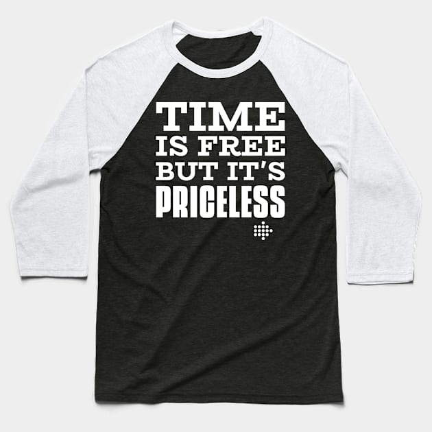 Time Is Free But It's Priceless Baseball T-Shirt by Lasso Print